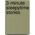 3-Minute Sleepytime Stories