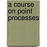 A Course on Point Processes door Rolf-Dieter Reiss