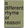 A Different Rhyme or Reason door Shirley A. Williams