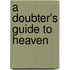 A Doubter's Guide to Heaven