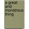 A Great and Monstrous Thing by Jerry White