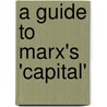 A Guide to Marx's 'Capital' door Kenneth Smith