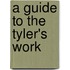 A Guide to the Tyler's Work