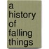 A History of Falling Things