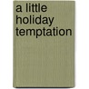 A Little Holiday Temptation by Janice Sims