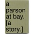 A Parson at Bay. [A story.]