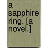 A Sapphire Ring. [A novel.] by Charles Granville