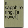 A Sapphire Ring. [A novel.] door Charles Granville