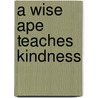 A Wise Ape Teaches Kindness by Dharma Publishing