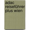 Adac Reiseführer Plus Wien by Lillian Schacherl