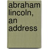Abraham Lincoln, an Address door Clark Prescott Bissett