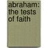 Abraham: The Tests of Faith