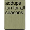 AddUps Fun for All Seasons! by Margaret Gray