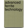Advanced Ferrite Technology door Samy K.K. Shaath