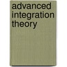 Advanced Integration Theory by Karl Weber