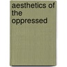 Aesthetics Of The Oppressed by Augusto Boal