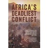 Africa's Deadliest Conflict door Walter C. Soderlund