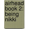 Airhead Book 2: Being Nikki door Meg Carbot