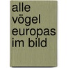 Alle Vögel Europas im Bild by Anton Fritsch