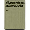 Allgemeines Staatsrecht ... door Johann Caspar Bluntschli