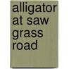 Alligator at Saw Grass Road door Janet Halfmann