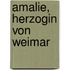 Amalie, Herzogin von Weimar