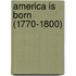 America Is Born (1770-1800)