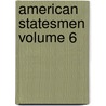 American Statesmen Volume 6 door William Edward Dodd
