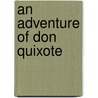 An Adventure of Don Quixote door Sir George Alexander Macfarren