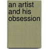 An Artist and His Obsession door Bradford O. Spady