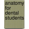 Anatomy for Dental Students by Martin E. Atkinson