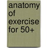 Anatomy of Exercise for 50+ door Hollis Lance Liebman