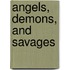 Angels, Demons, and Savages