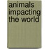 Animals Impacting the World