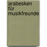 Arabesken Für Musikfreunde by Gustav Nicolai