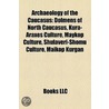 Archaeology of the Caucasus door Books Llc