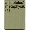 Aristoteles' Metaphysik (1) door Aristotle Aristotle