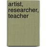 Artist, Researcher, Teacher door Alan Thornton