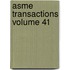 Asme Transactions Volume 41
