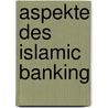 Aspekte Des Islamic Banking door Johannes Rosenbaum