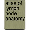 Atlas of Lymph Node Anatomy by Mukesh G. Harisinghani