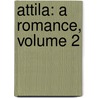 Attila: a Romance, Volume 2 door George Payne Rainsford James