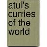 Atul's Curries Of The World by Atul Kochhar