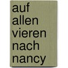 Auf allen Vieren nach Nancy by Andreas Kühnapfel