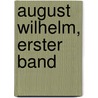 August Wilhelm, Erster Band door August Wilhelm Von Schlegel