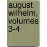 August Wilhelm, Volumes 3-4 door August Wilhelm Von Schlegel
