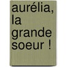 Aurélia, la grande soeur ! door Blaise Mouchi Ahua