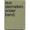 Aus Dalmatien. Erster Band. by Ida Reinsberg-Düringsfeld