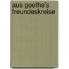 Aus Goethe's Freundeskreise by Heinrich Duntzer