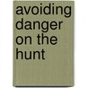 Avoiding Danger on the Hunt door Philip Wolny